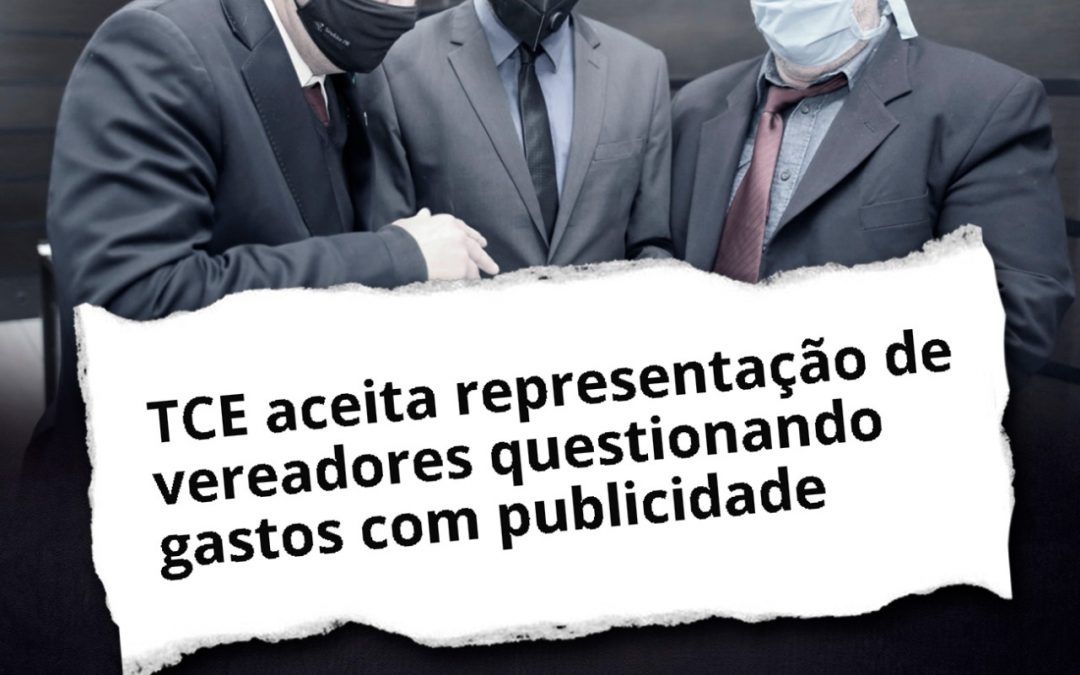 TCE aceita representação de vereadores questionando gastos com publicidade